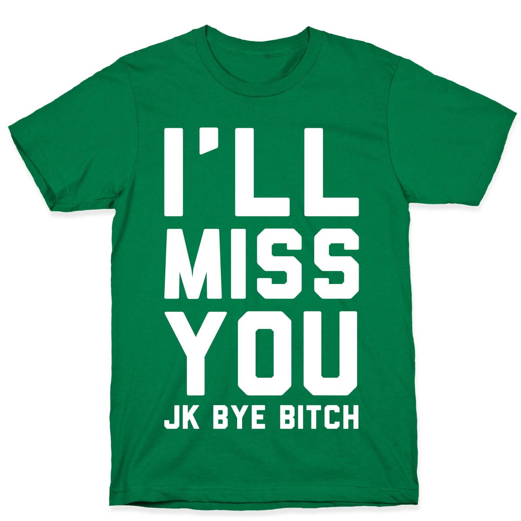 I'll Miss You JK Bye Bitch T-Shirt